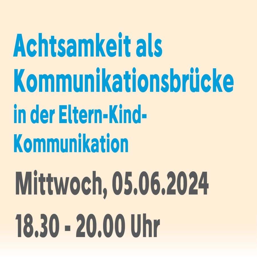 Achtsamkeit als Kommunikationsbrücke in der Eltern-Kind-Kommunikation